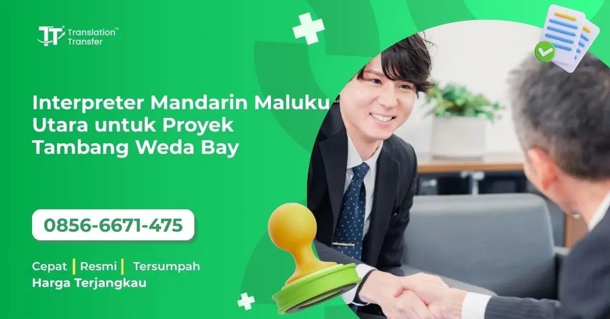 Interpreter Mandarin Maluku Utara untuk Proyek Tambang Weda Bay