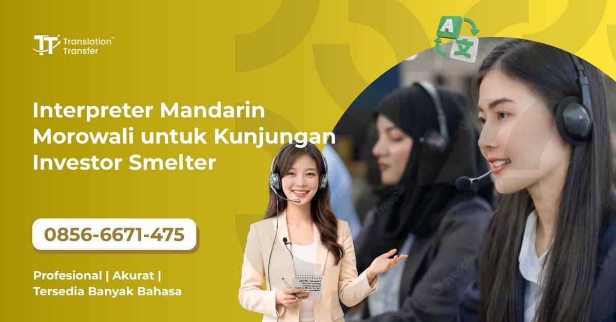 Interpreter Mandarin Morowali untuk Kunjungan Investor Smelter