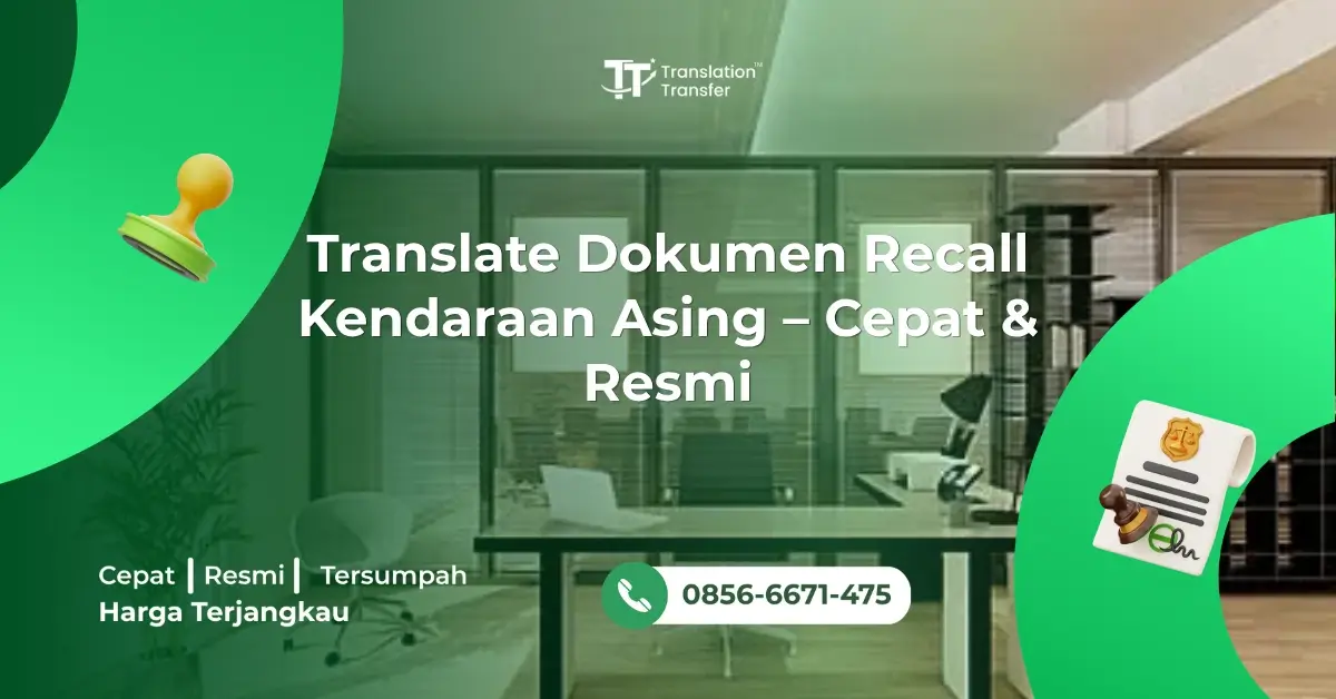 Translate Dokumen Recall Kendaraan Asing – Cepat & Resmi