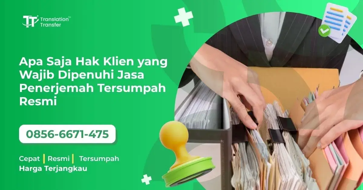 Apa Saja Hak Klien yang Wajib Dipenuhi Jasa Penerjemah Tersumpah Resmi