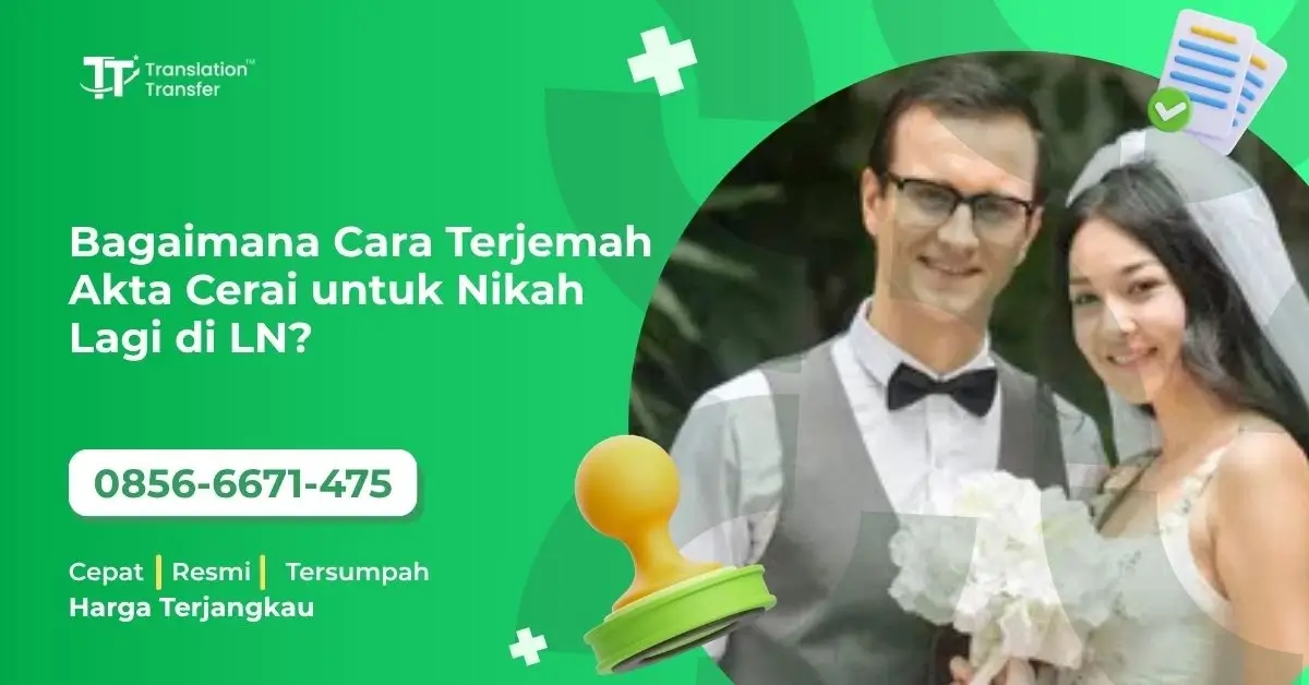 Bagaimana Cara Terjemah Akta Cerai untuk Nikah Lagi di LN?