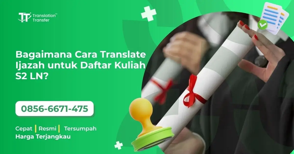 Bagaimana Cara Translate Ijazah untuk Daftar Kuliah S2 LN?