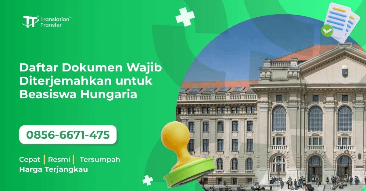 Daftar Dokumen Wajib Diterjemahkan untuk Beasiswa Hungaria