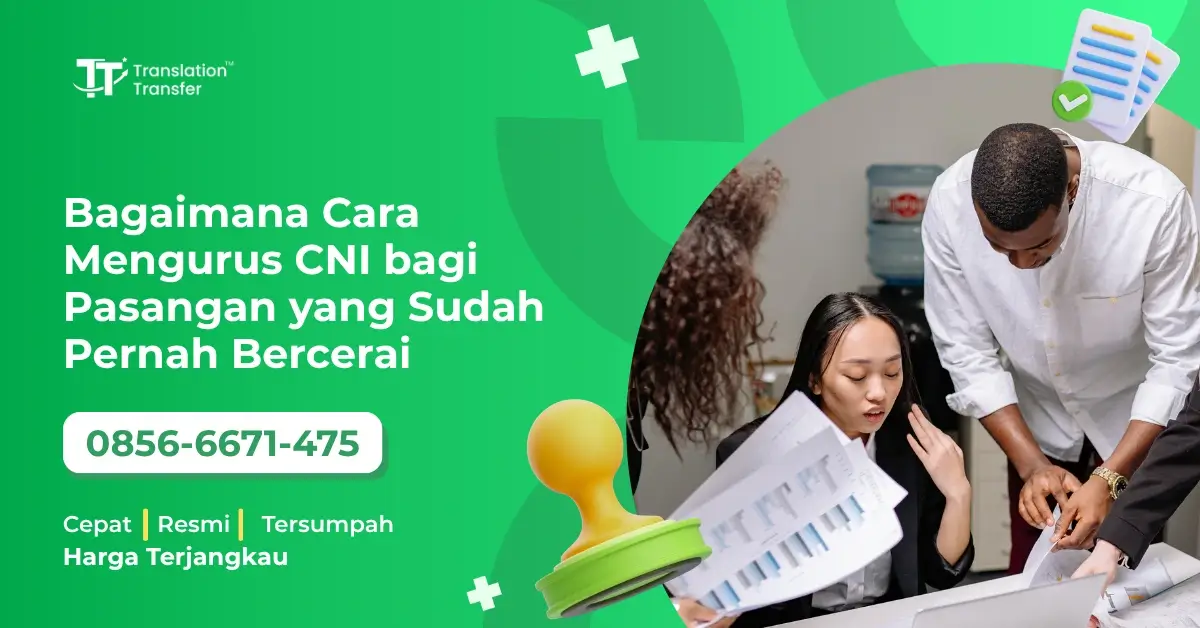 Bagaimana Cara Mengurus CNI bagi Pasangan yang Sudah Pernah Bercerai