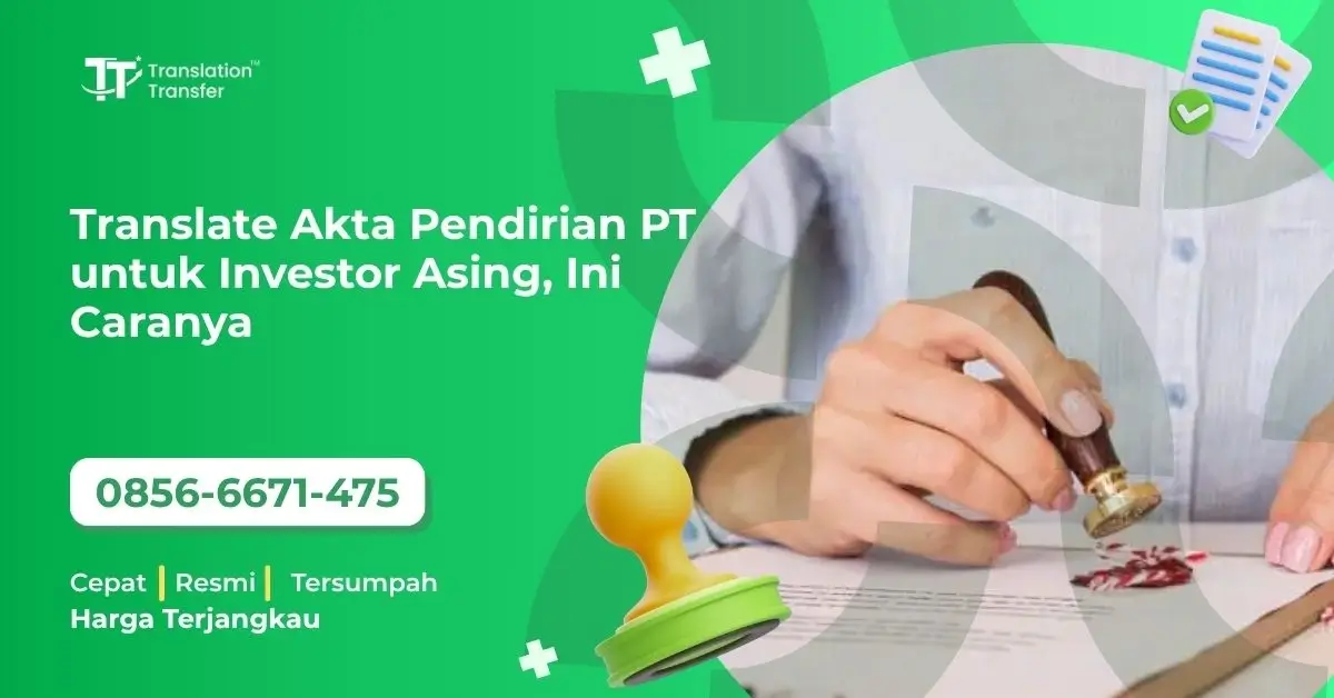 Translate Akta Pendirian PT untuk Investor Asing, Ini Caranya
